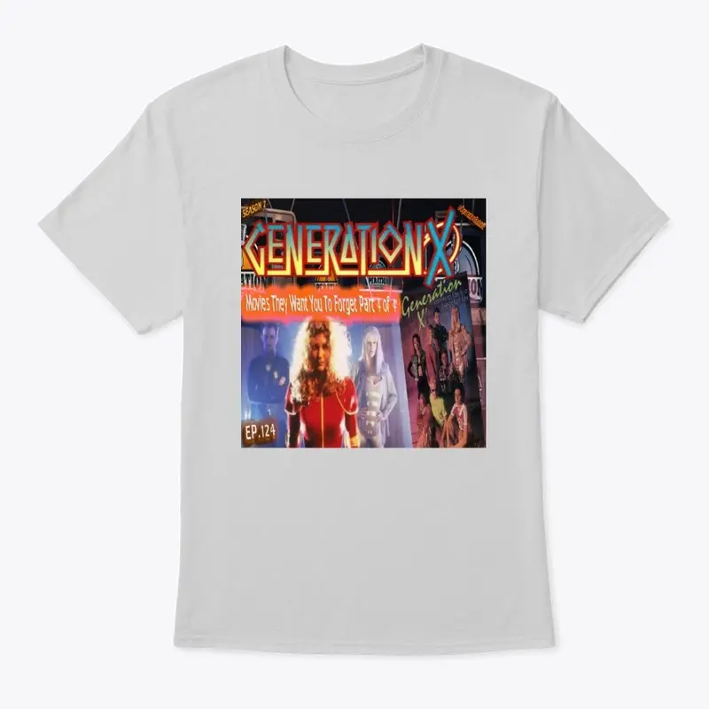 Generation X ep 124 shirt